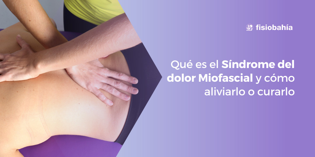 Síndrome del dolor miofascial: síntomas y cómo aliviarlo o curarlo