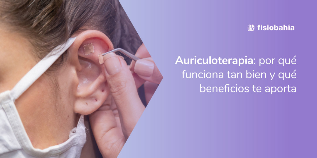 Auriculoterapia: por qué funciona tan bien y qué beneficios te aporta